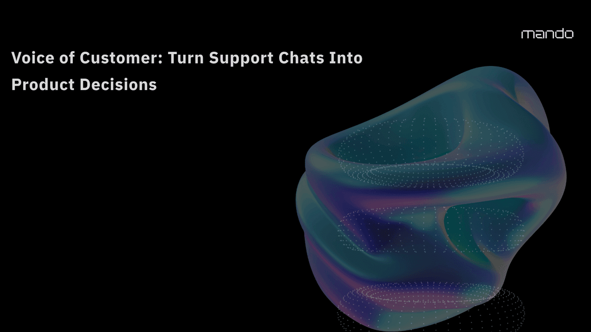 Voice of Customer: Turn Support Chats Into Product Decisions